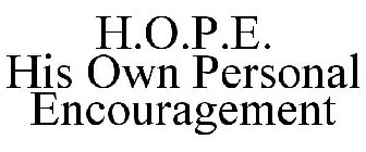 H.O.P.E. HIS OWN PERSONAL ENCOURAGEMENT