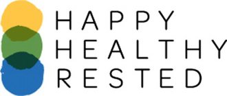 HAPPY HEALTHY RESTED