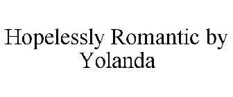 HOPELESSLY ROMANTIC BY YOLANDA