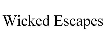 WICKED ESCAPES