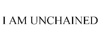 I AM UNCHAINED