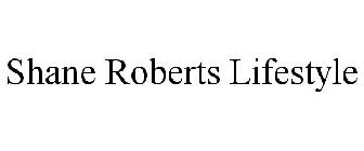 SHANE ROBERTS LIFESTYLE