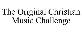 THE ORIGINAL CHRISTIAN MUSIC CHALLENGE
