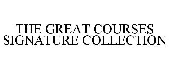 THE GREAT COURSES SIGNATURE COLLECTION