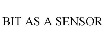 BIT AS A SENSOR