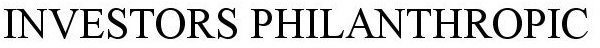 INVESTORS PHILANTHROPIC
