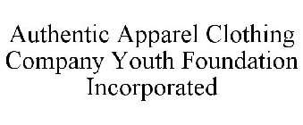 AUTHENTIC APPAREL CLOTHING CO. YOUTH FOUNDATION INCORPORATED