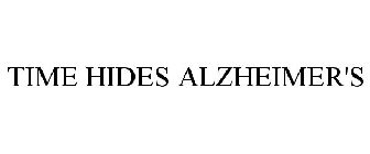 TIME HIDES ALZHEIMER'S