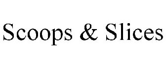 SCOOPS & SLICES