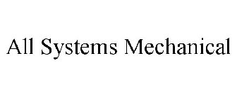 ALL SYSTEMS MECHANICAL