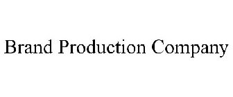 BRAND PRODUCTION COMPANY