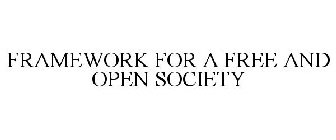 FRAMEWORK FOR A FREE AND OPEN SOCIETY