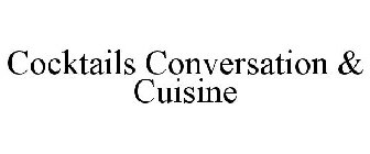 COCKTAILS CONVERSATION & CUISINE