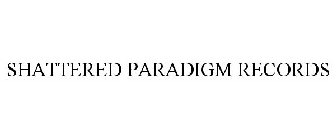SHATTERED PARADIGM RECORDS