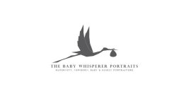 THE BABY WHISPERER PORTRAITS MATERNITY, NEWBORN, BABY & FAMILY PORTRAITURE