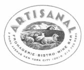 ARTISANAL FROMAGERIE ·  BISTRO ·  WINE BAR 2 PARK AVENUE NEW YORK CITY 10016 212 725 8585