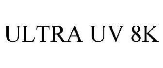 ULTRA UV 8K