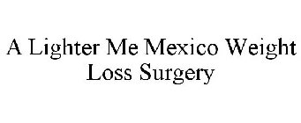 A LIGHTER ME MEXICO WEIGHT LOSS SURGERY