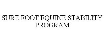 SURE FOOT EQUINE STABILITY PROGRAM