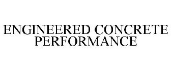 ENGINEERED CONCRETE PERFORMANCE