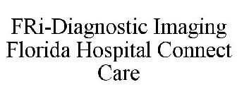 FRI-DIAGNOSTIC IMAGING FLORIDA HOSPITAL CONNECT CARE