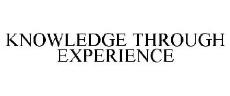 KNOWLEDGE THROUGH EXPERIENCE