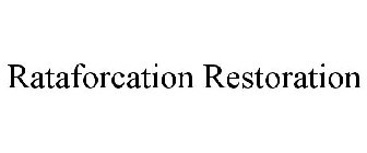 RATAFORCATION RESTORATION