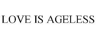 LOVE IS AGELESS