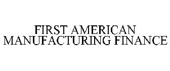 FIRST AMERICAN MANUFACTURING FINANCE