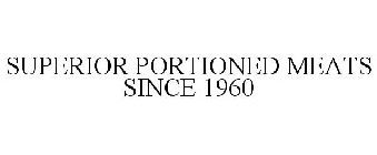 SUPERIOR PORTIONED MEATS SINCE 1960