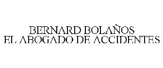 BERNARD BOLAÑOS EL ABOGADO DE ACCIDENTES