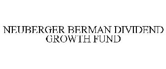 NEUBERGER BERMAN DIVIDEND GROWTH FUND