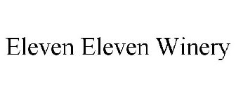 ELEVEN ELEVEN WINERY
