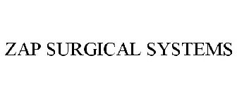 ZAP SURGICAL SYSTEMS