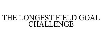 THE LONGEST FIELD GOAL CHALLENGE