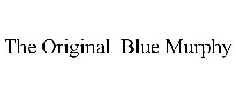 THE ORIGINAL BLUE MURPHY