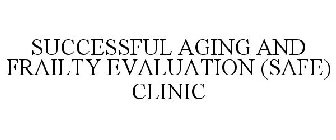 SUCCESSFUL AGING AND FRAILTY EVALUATION (SAFE) CLINIC
