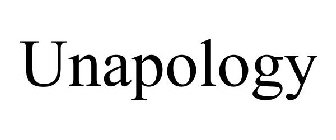 UNAPOLOGY