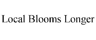 LOCAL BLOOMS LONGER