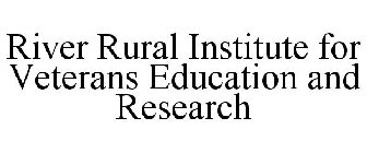 RIVER RURAL INSTITUTE FOR VETERANS EDUCATION AND RESEARCH