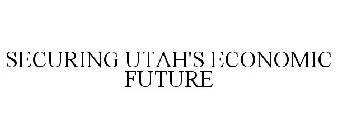 SECURING UTAH'S ECONOMIC FUTURE