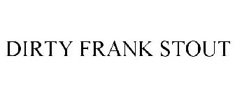 DIRTY FRANK STOUT