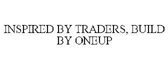 INSPIRED BY TRADERS, BUILT BY ONEUP