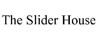 THE SLIDER HOUSE