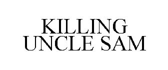 KILLING UNCLE SAM