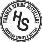 HS HAMMER SPRING DISTILLERS AMERICAN SPIRITS & BITTERS