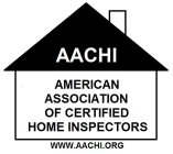 AACHI AMERICAN ASSOCIATION OF CERTIFIED HOME INSPECTORS WWW.AACHI.ORG