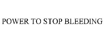 POWER TO STOP BLEEDING