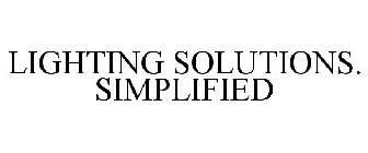 LIGHTING SOLUTIONS. SIMPLIFIED