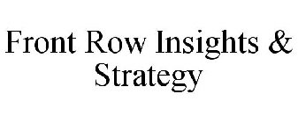 FRONT ROW INSIGHTS & STRATEGY
